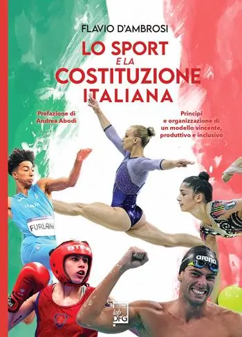 Lo sport e la Costituzione italiana. Principi ed organizzazione di un modello vincente, produttivo ed inclusivo Prezzo Ridotto