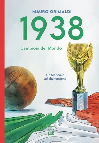 1938. Campioni del mondo. Un mondiale ad alta tensione Ultima Occasione