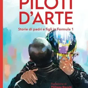 Compra Adesso Piloti d‘arte. Storie di padri e figli in Formula 1