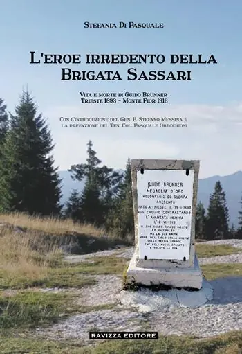 Prezzo Basso L‘eroe irredento della Brigata Sassari. Vita e morte di Guido Brunner, Trieste 1893-Monte Fior 1916. Ediz. illustrata