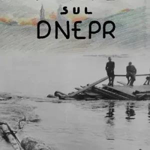 Occasione Ponte sul Dnepr. Memorie e visioni artistiche di un artista veneziano, reduce della Campagna di Russia. Ediz. illustrata