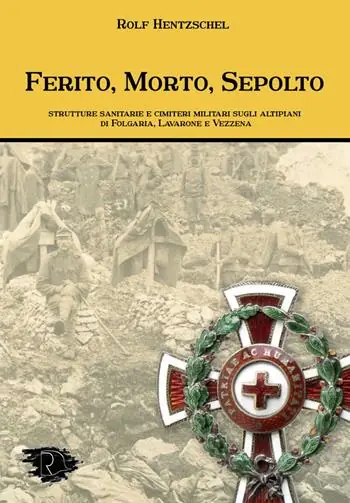 A Buon Prezzo Ferito, morto, sepolto. Strutture sanitarie e cimiteri militari sugli altipiani di Folgaria, Lavarone e Vezzena