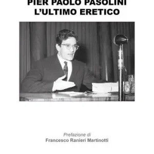 Pier Paolo Pasolini. L‘ultimo eretico Super Prezzo