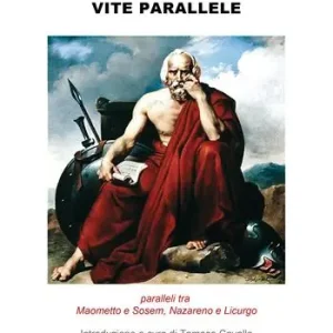 Vite parallele. Maometto e Sosem, Nazareno e Licurgo Offerta Limitata