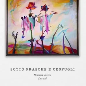 Pagamento Sicuro Sotto frasche e cespugli. Dramma in versi. Due atti