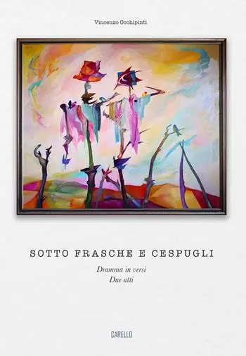 Pagamento Sicuro Sotto frasche e cespugli. Dramma in versi. Due atti