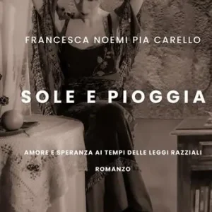 Sole e pioggia. Amore e speranza ai tempi delle leggi razziali Offerta Del Giorno