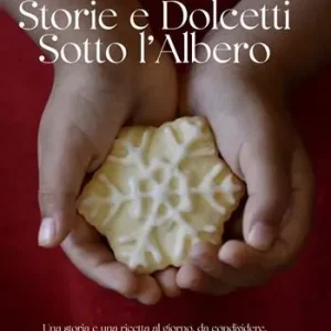 Prezzo Di Fabbrica Storie e dolcetti sotto l’albero. Una storia e una ricetta al giorno, da condividere, tra fantasia e tradizione, fino al Natale
