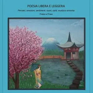 Poesia libera e leggera. Pensieri, emozioni, sentimenti, suoni, canti, musica e armonia Offerta Del Giorno