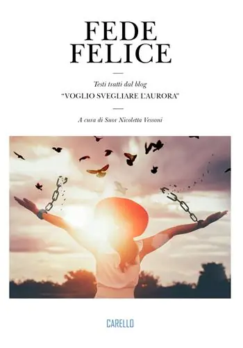 Saldi Fede felice. Testi tratti dal blog «Voglio svegliare l’aurora»