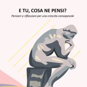 Compra Online E tu, cosa ne pensi? Pensieri e riflessioni per una crescita consapevole