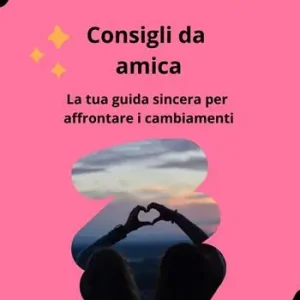 A Buon Prezzo Consigli da amica. La tua guida sincera per affrontare i cambiamenti