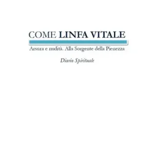 Pagamento Sicuro Come linfa vitale. Arsura e nudità. Alla sorgente della pienezza. Diario spirituale
