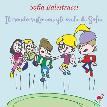Il mondo visto con gli occhi di Sofia Prezzo Scontato