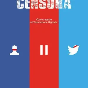 Censura. Come reagire all‘inquisizione digitale Affare