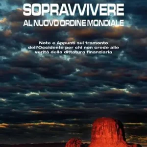 Di Tendenza Sopravvivere al nuovo ordine mondiale. Note e appunti sul tramonto dell‘Occidente per chi non crede alle vevrità della dittatura finanziaria