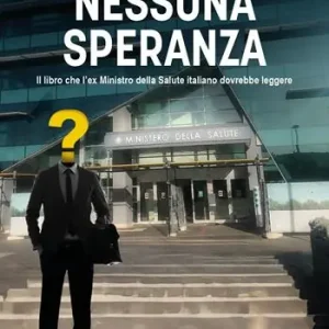 Nessuna speranza. Il libro che l‘ex ministro della salute italiano dovrebbe leggere Novità