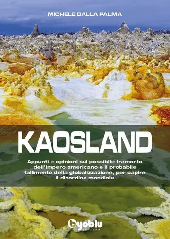 Kaosland. Appunti e opinioni sul possibile tramonto dell‘impero americano e il probabile fallimento della globalizzazione, per capire il disordine mondiale Più Venduto
