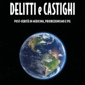 Delitti e castighi. Post-verità in medicina, proibizionismo e Pil Occasione