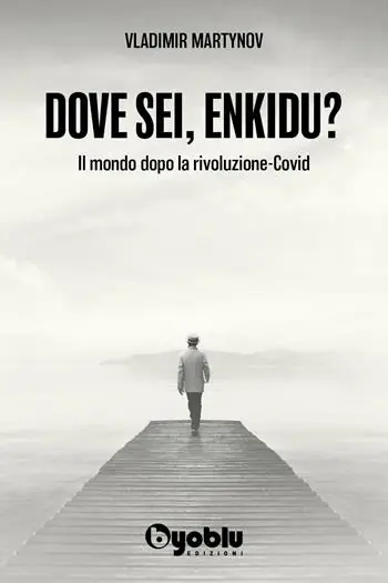 Più Venduto Dove sei, Enkidu? Il mondo dopo la rivoluzione-Covid