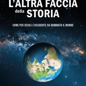 Professionale L‘altra faccia della storia. Come per secoli l‘occidente ha dominato il mondo