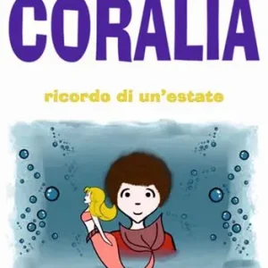 Coralia. Ricordo di un‘estate. Ediz. multilingue Ordina Subito