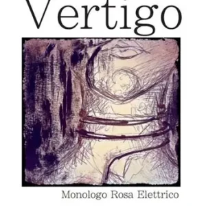 Ultime Pezzi Vertigo. Monologo rosa elettrico