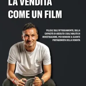 Prezzo Di Fabbrica La vendita come un film. Pillole sull‘atteggiamento, sulla capacità di ascolto e sull‘abilità di investigazione, per rendere il cliente protagonista della vendita. Con Contenuto digitale (fornito elettronicamente)