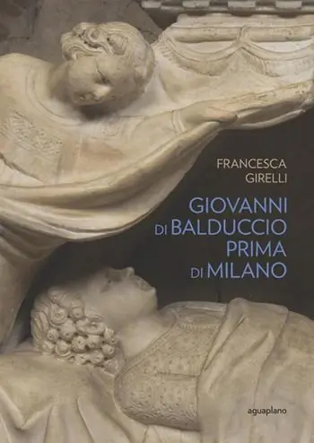 Consegna Rapida Giovanni di Balduccio prima di Milano. La scalata al successo, 1326-1335. Ediz. illustrata