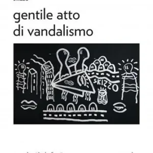Ordina Subito Skizzo. Gentile atto di vandalismo. Catalogo della mostra (Perugia, 23 ottobre-30 novembre 2025). Ediz. illustrata