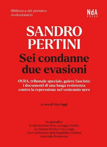 Sandro Pertini. Sei condanne due evasioni. OVRA, tribunale speciale, galere fasciste i documenti di una lunga resistenza contro la repressione nel ventennio nero Spedizione Espresso