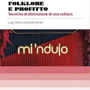 Promozione Esclusiva Folklore e profitto. Tecniche di distruzione di una cultura