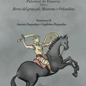 Esclusivo Berta del Gran Pié, Mainetto e Orlandino. Paladini di Francia. Vol. 1