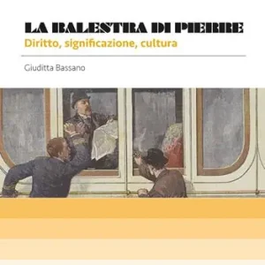 Professionale La balestra di Pierre. Diritto, significazione, cultura