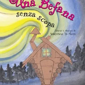 Prezzo Di Fabbrica Una Befana senza scopa. Ediz. illustrata