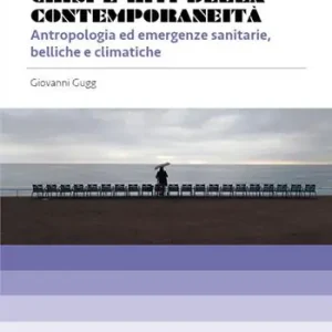 Offerta Speciale Crisi e riti della contemporaneità. Antropologia ed emergenze sanitarie, belliche e climatiche