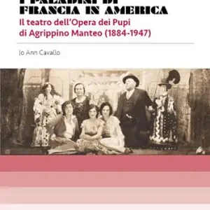 Non Perdere I Paladini di Francia in America. Il teatro dell’Opera dei Pupi di Agrippino Manteo (1884-1947)