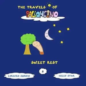 Sweet rest. The travels of Palloncino. Ediz. illustrata. Vol. 8 Prezzo Basso