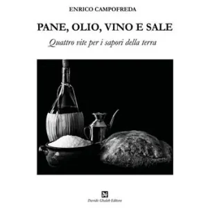 Ultimissimo Modello Pane, olio, vino e sale. Quattro vite per i sapori della terra