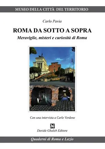 Roma da sotto a sopra. Meraviglie, misteri e curiosità di Roma Nuova Collezione