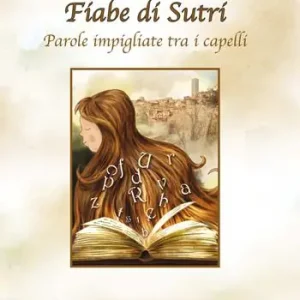 Fiabe di Sutri. Parole impigliate tra i capelli Più Venduto