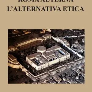 Offerta Speciale Roma aeterna. L‘alternativa etica