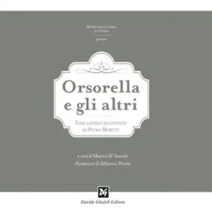 Orsorella e gli altri. Fiabe lateresi raccontate da Pietro Moretti. Ediz. illustrata Must-Have