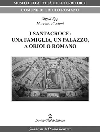 I Santacroce una famiglia, un palazzo, a Oriolo Romano Esclusivo