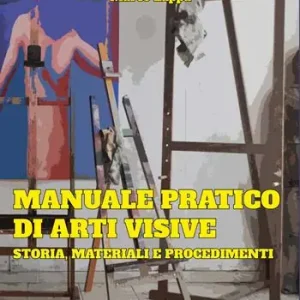 Saldi Manuale pratico di arti visive. Storia, materiali e procedimenti
