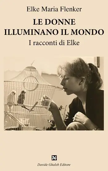 Economico Le donne illuminano il mondo. I racconti di Elke