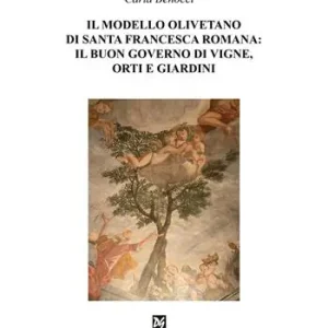 Il modello olivetano di Santa Francesca Romana il buon governo di vigne, orti e giardini Super Prezzo