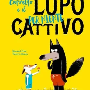 Capretto e il lupo per niente cattivo. Ediz. a colori Subito Disponibile