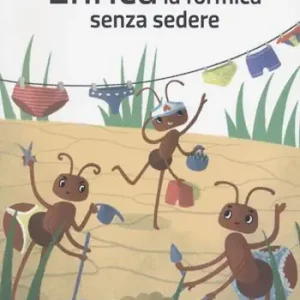 Affare Enrica la formica senza sedere! Ediz. illustrata