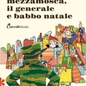 Prezzo Conveniente Mezzamosca, il generale e Babbo Natale. Ediz. illustrata